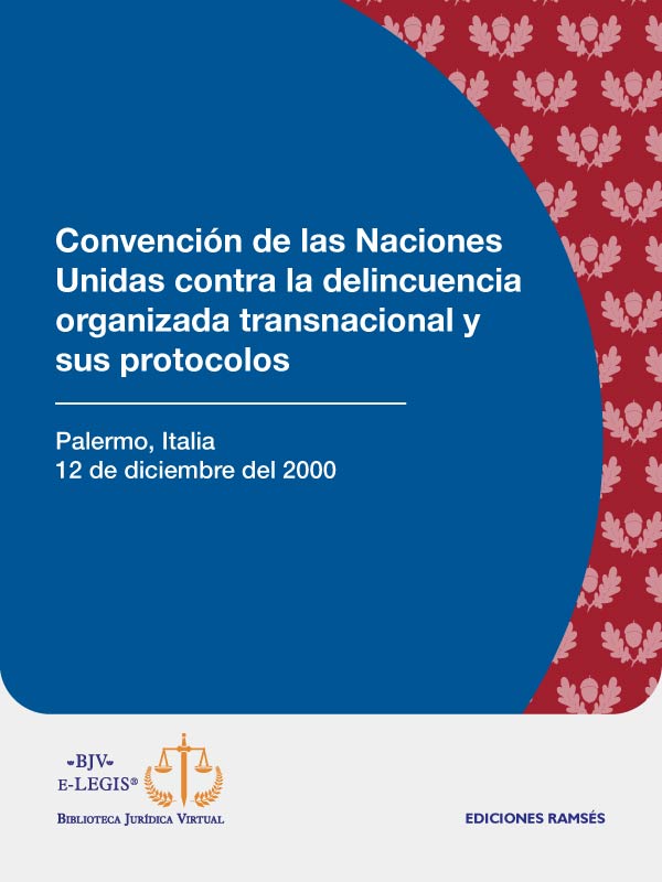 Convención de la Naciones Unidas contra la delincuencia organizada transnacional y sus protocolos