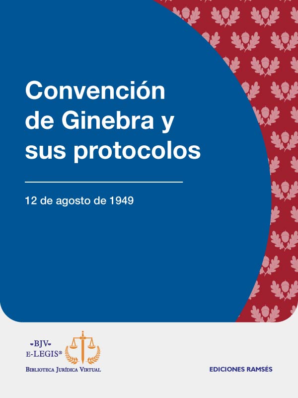 Convención de Ginebra y sus protocolos 