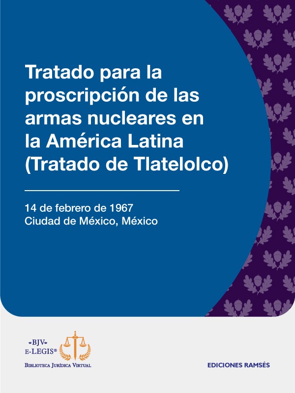 Tratado para la proscripción de las armas nucleares en la América Latina (Tratado de Tlatelolco)