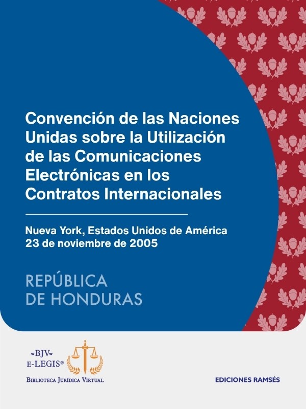 Convención de las Naciones Unidas sobre la Utilización de las Comunicaciones Electrónicas en los Contratos Internacionales
